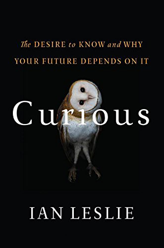 Curious by Ian Leslie Curious by Ian Leslie