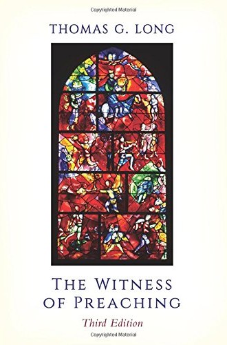 picture of Tom Long's textbook, The Witness of Preaching