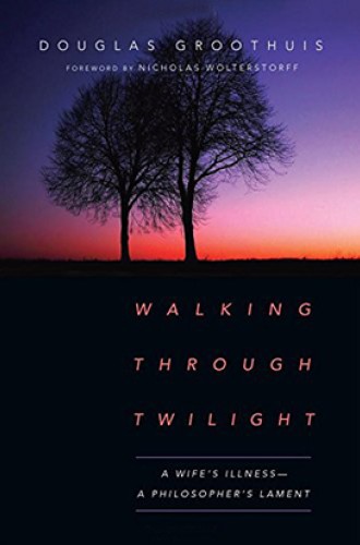 image of Douglas Groothuis memoir about lament, caregiving, and suffering