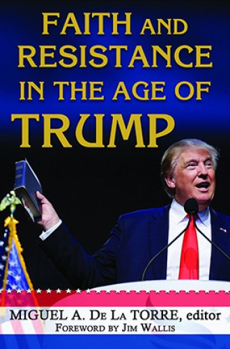 image of Miguel De La Torre's book about faith and resistance in the Trump era
