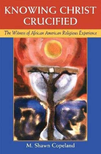 picture of Shawn Copeland book on Christ, black experience, and suffering