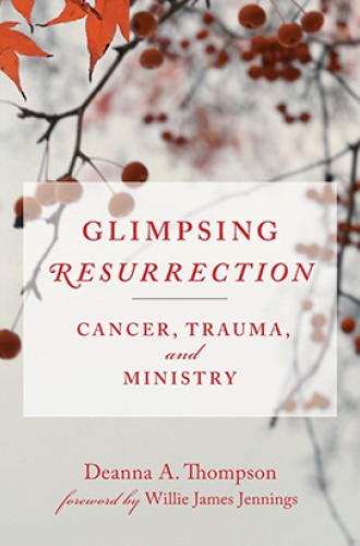 image of Deanna Thompson book on cancer, theology, trauma, and ministry