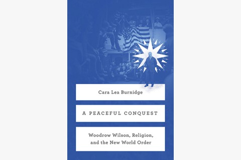 image of Cara Lea Burnidge's book on Woodrow Wilson's faith and politics
