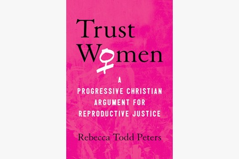 image of Rebecca Todd Peters book on abortion as a moral good
