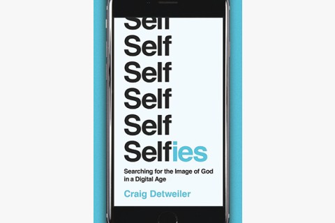 image of Craig Detweiler book on selfies and the image of God